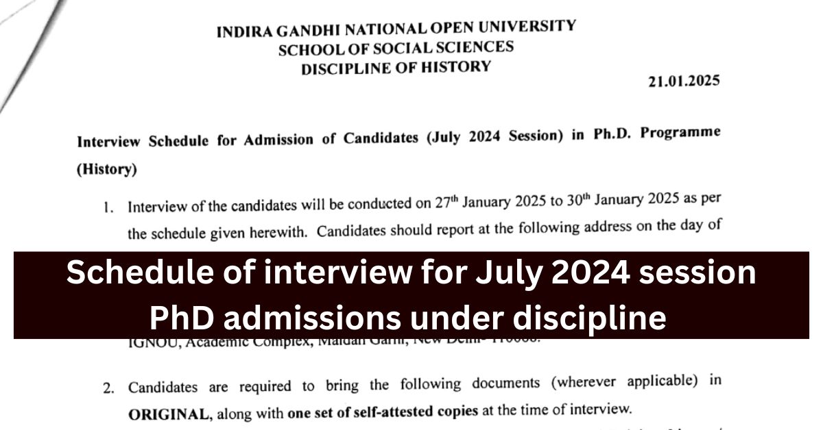 Schedule of interview for July 2024 session PhD admissions under discipline of History, SOSS